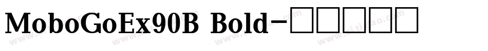 MoboGoEx90B Bold字体转换